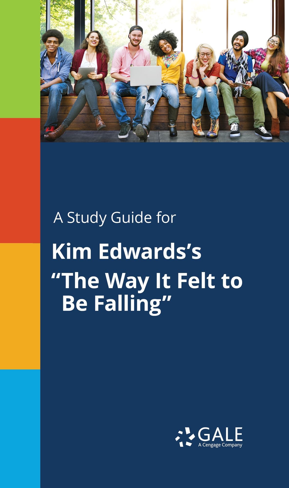 A Study Guide for Kim Edwards's "The Way It Felt to Be Falling"