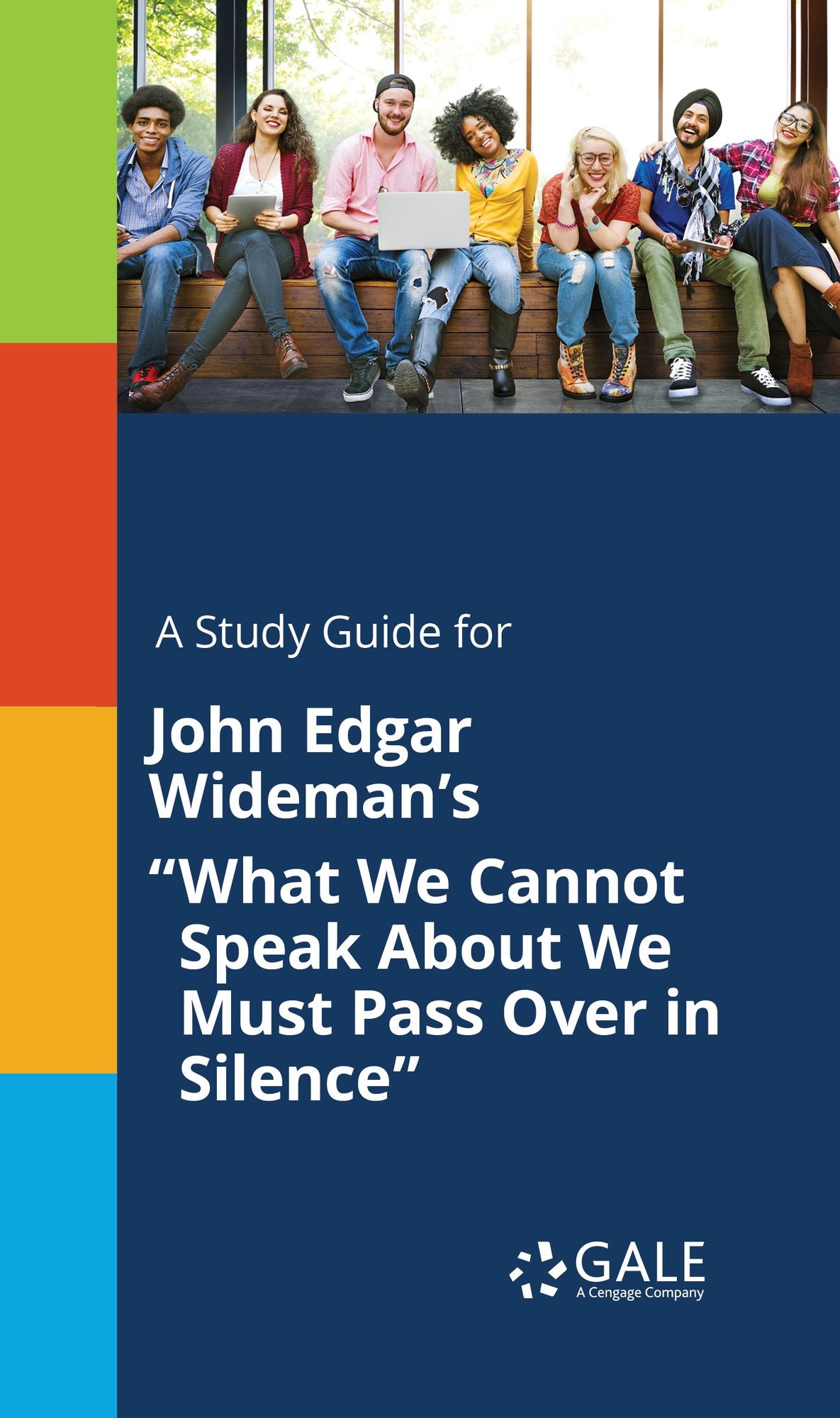 A Study Guide for John Edgar Wideman's "What We Cannot Speak About We Must Pass Over in Silence"