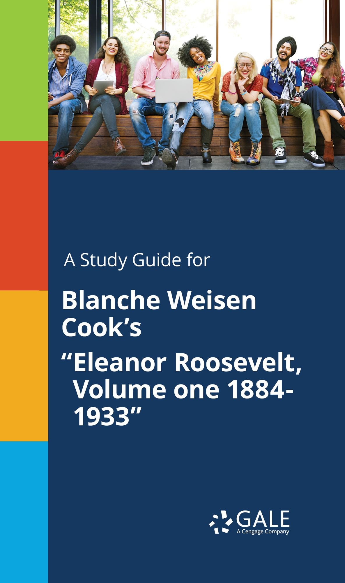 A Study Guide for Blanche Weisen Cook's "Eleanor Roosevelt, Volume one 1884-1933"