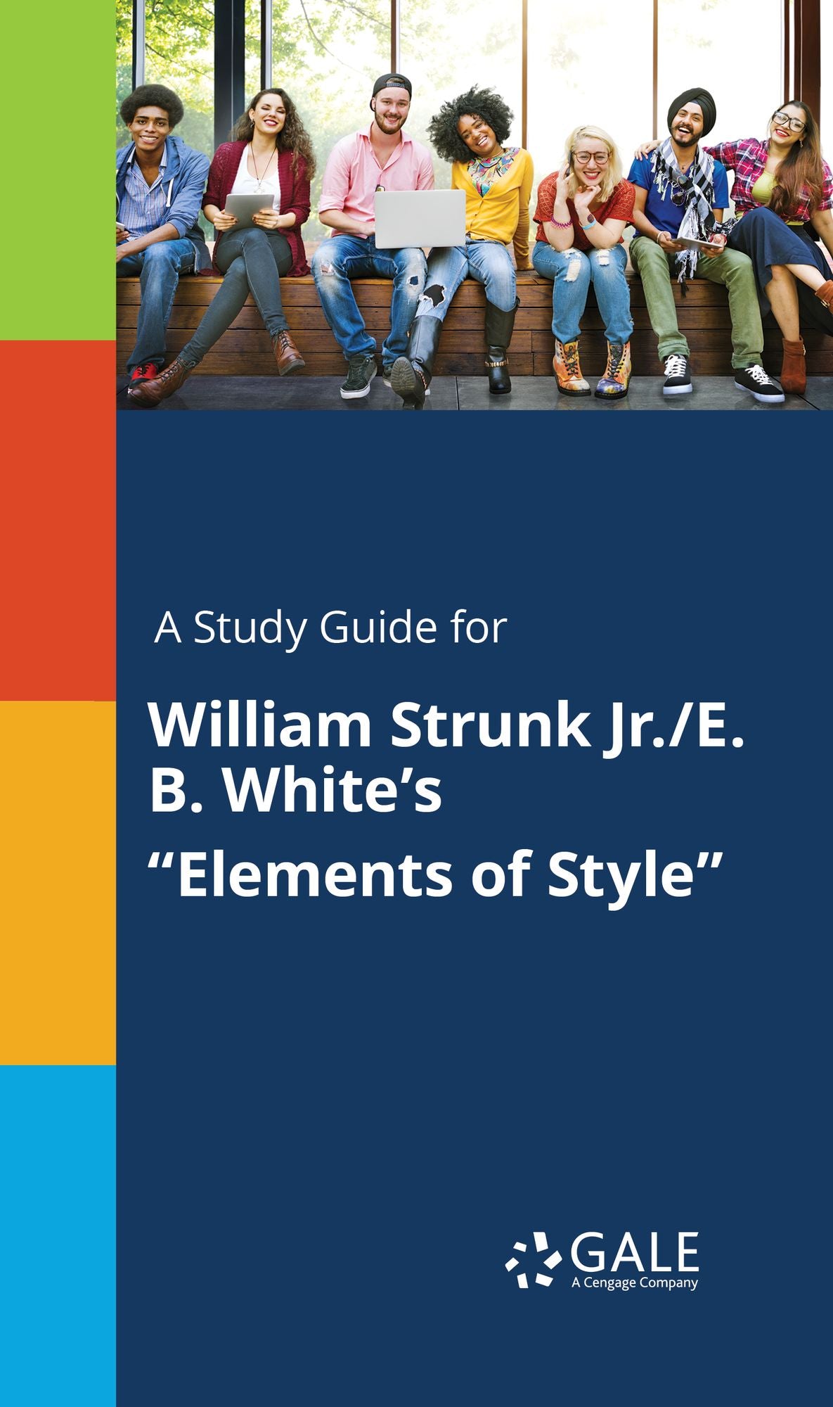 A Study Guide for William Strunk Jr./E. B. White's "Elements of Style"