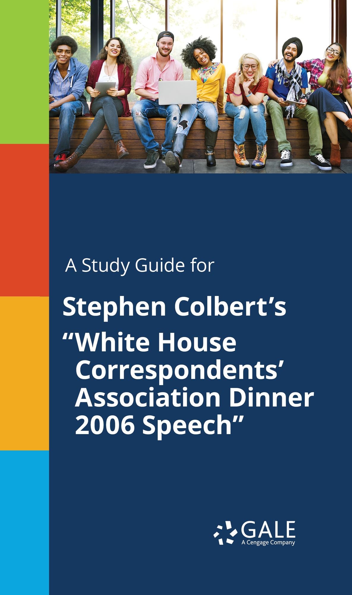A Study Guide for StEFhen Colbert's "White House Correspondents' Association Dinner 2006 Speech"