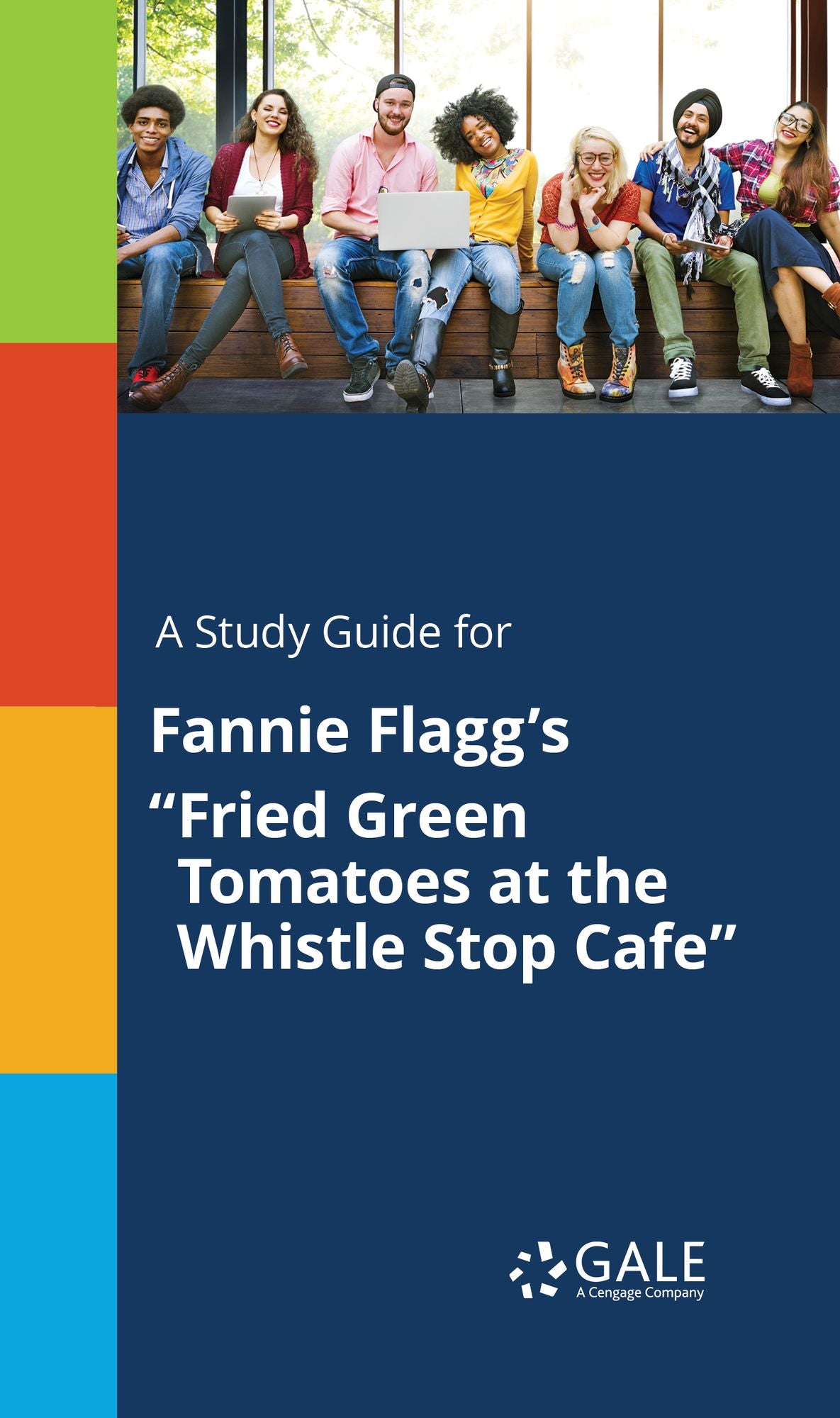 A Study Guide for Fannie Flagg's "Fried Green Tomatoes at the Whistle Stop Cafe"