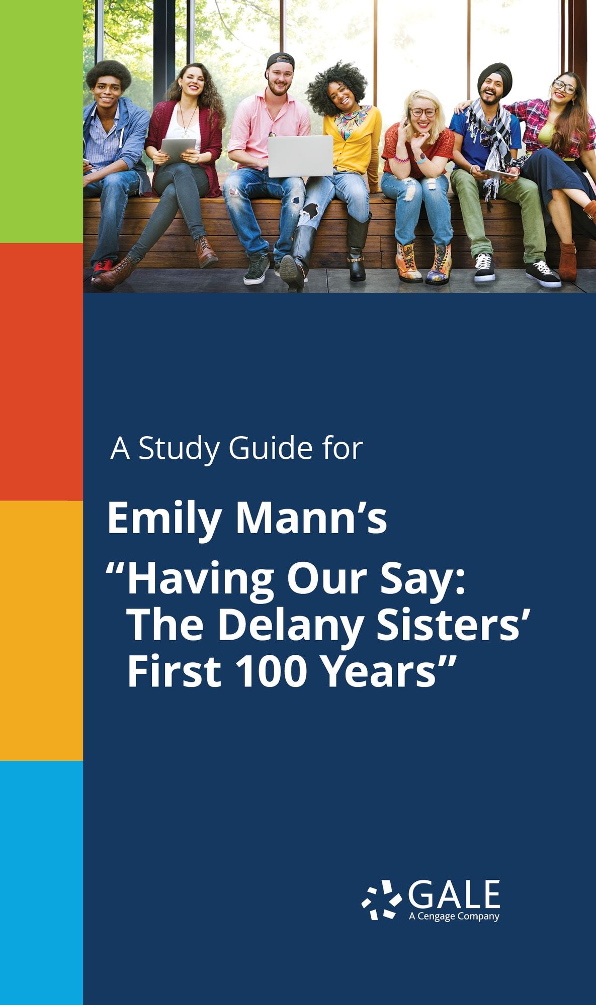A Study Guide for Emily Mann's "Having Our Say: The Delany Sisters' First 100 Years"