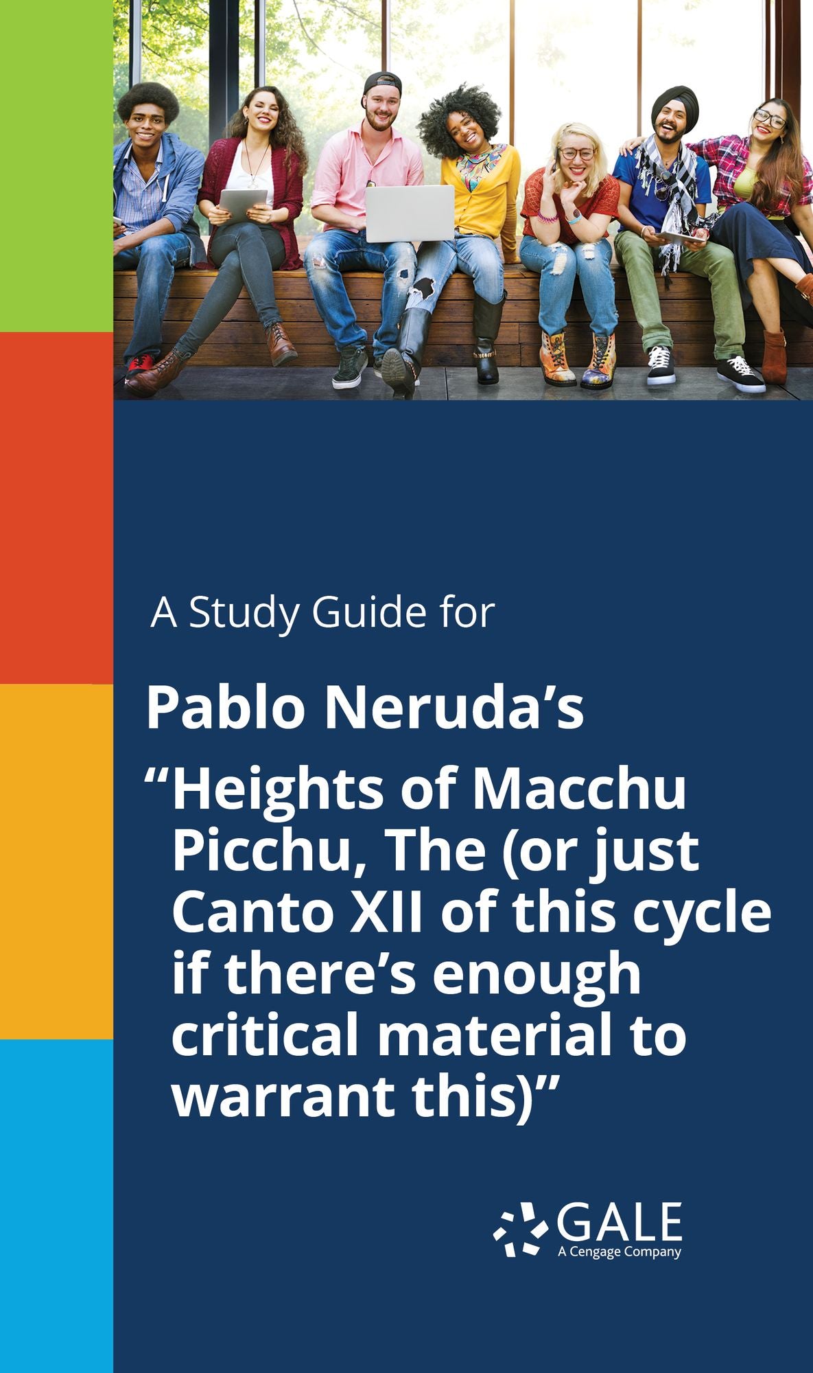 A Study Guide for Pablo Neruda's "Heights of Macchu Picchu, The (or just Canto XII of this cycle if there's enough critical material to warrant this)"