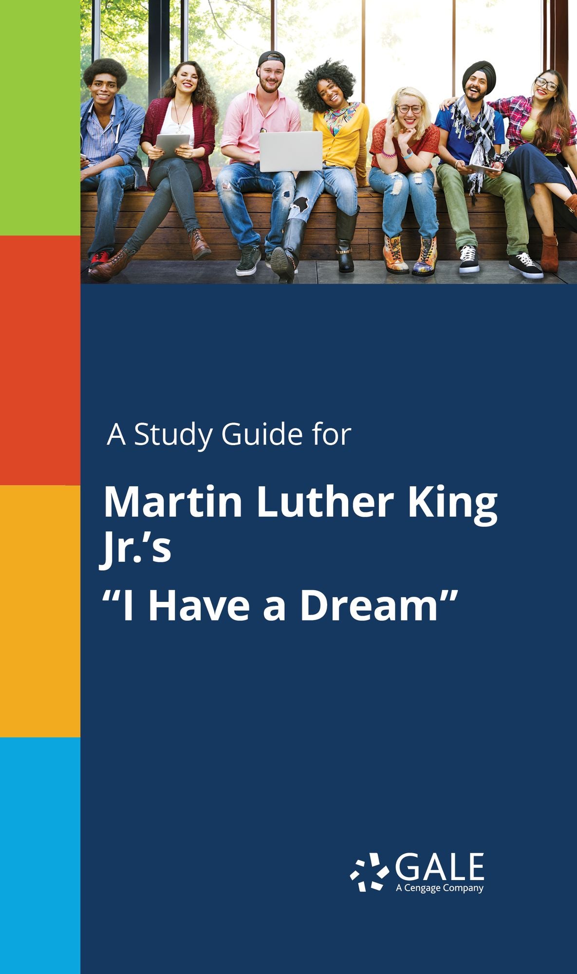 A Study Guide for Martin Luther King Jr.'s "I Have a Dream"