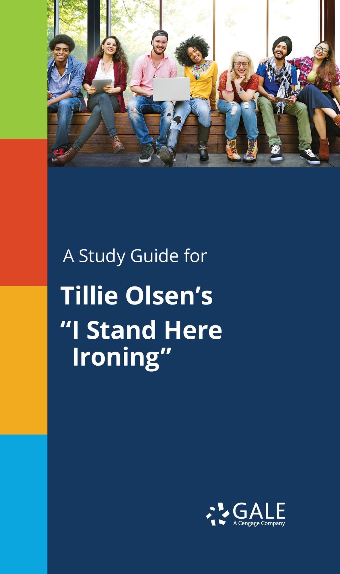 A Study Guide for Tillie Olsen's "I Stand Here Ironing"