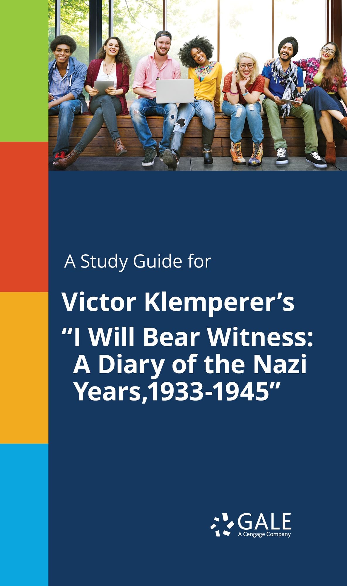 A Study Guide for Victor Klemperer's "I Will Bear Witness: A Diary of the Nazi Years,1933-1945"