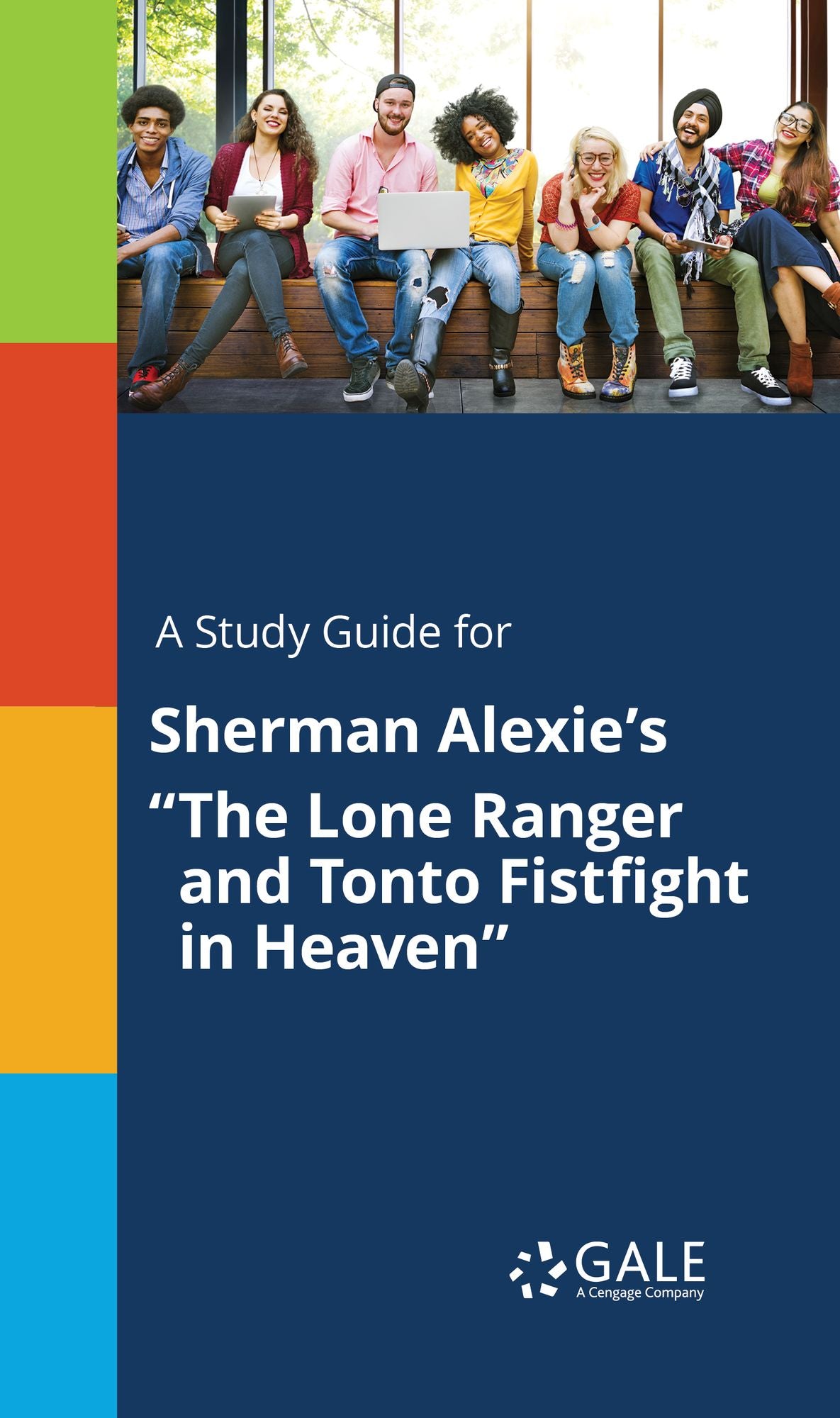 A Study Guide for Sherman Alexie's "The Lone Ranger and Tonto Fistfight in Heaven"