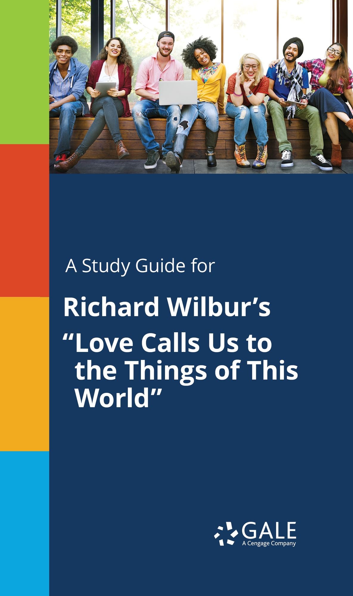 A Study Guide for Richard Wilbur's "Love Calls Us to the Things of This I"