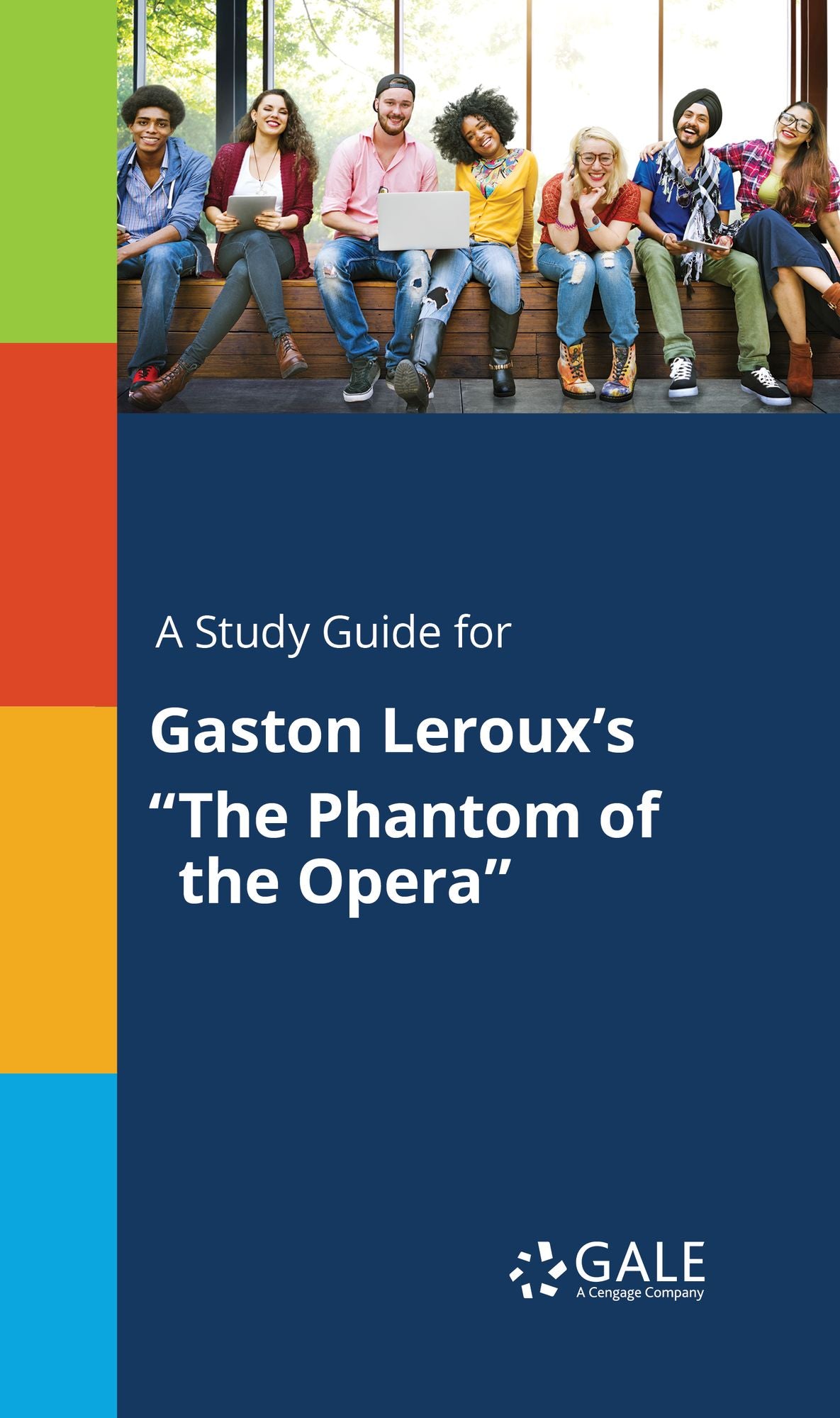 A Study Guide for Gaston Leroux's "The Phantom of the Opera"
