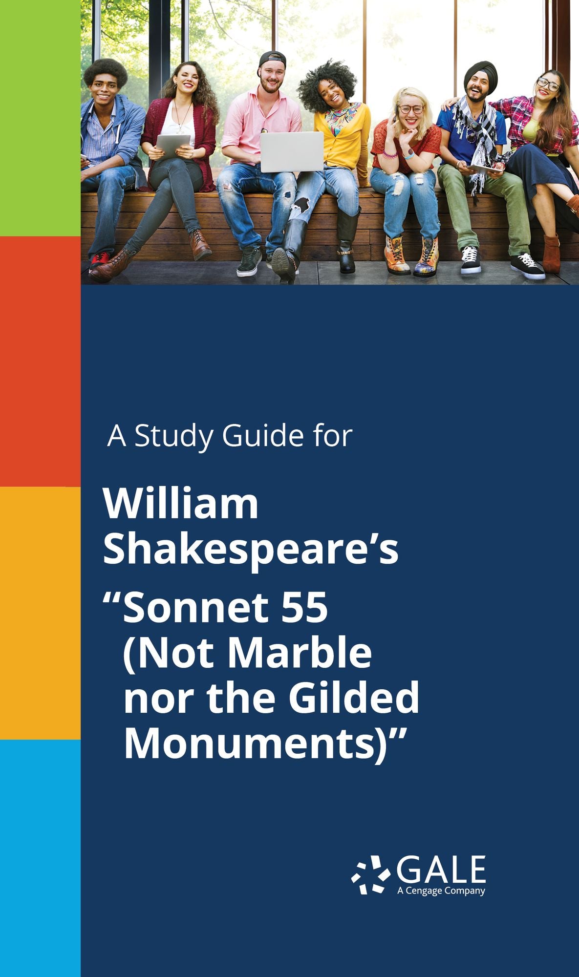 A Study Guide for William Shakespeare's "Sonnet 55 (Not Marble nor the Gilded Monuments)"