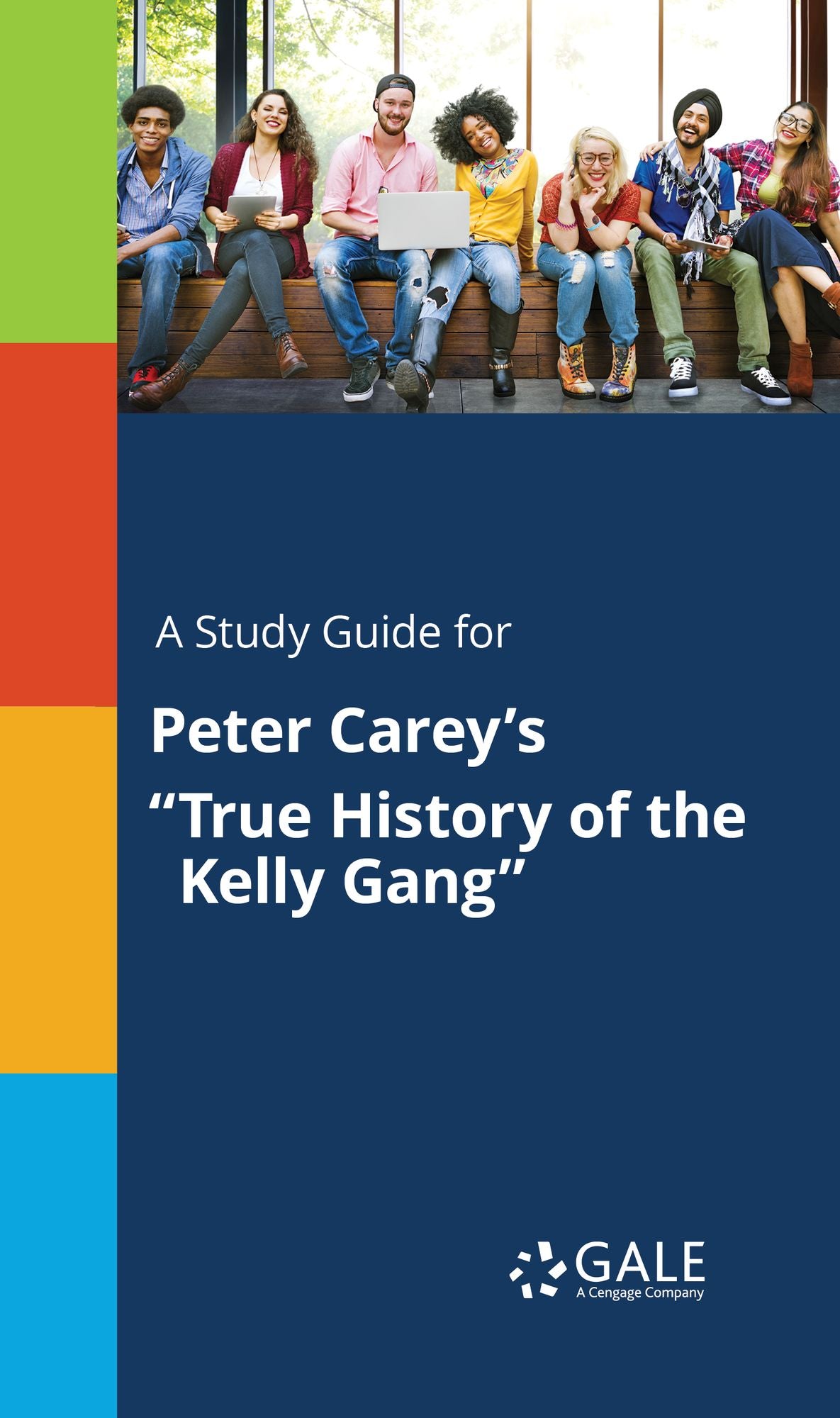 A Study Guide for Peter Carey's "True History of the Kelly Gang"