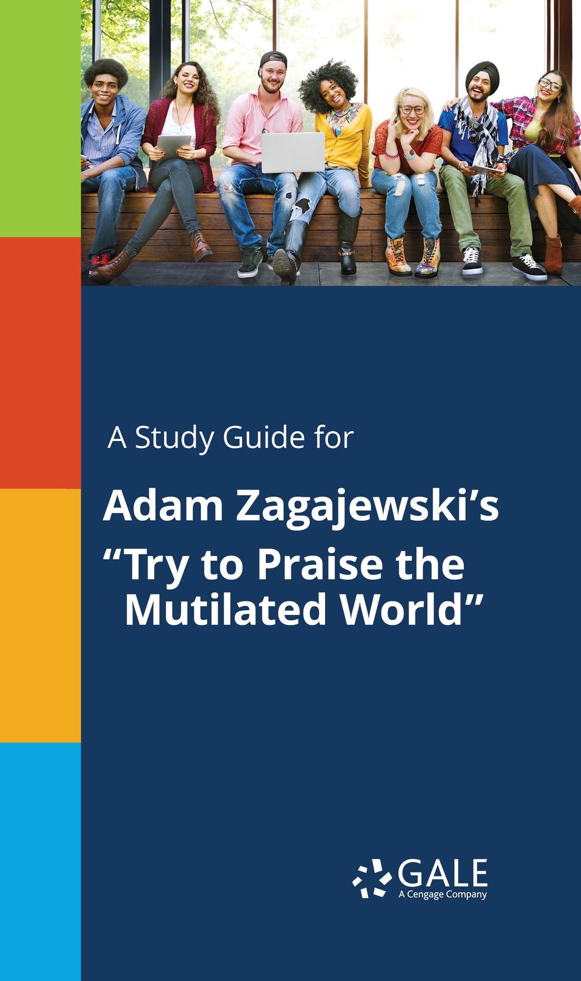 A Study Guide for Adam Zagajewski's "Try to Praise the Mutilated I"