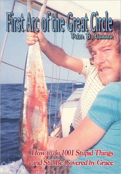 The First Arc of the Great Circle: How to do 1001 Stupid Things and Still Be Covered by Grace