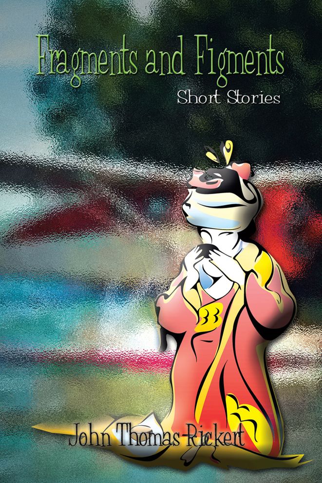 Fragments and Figments: Short Stories