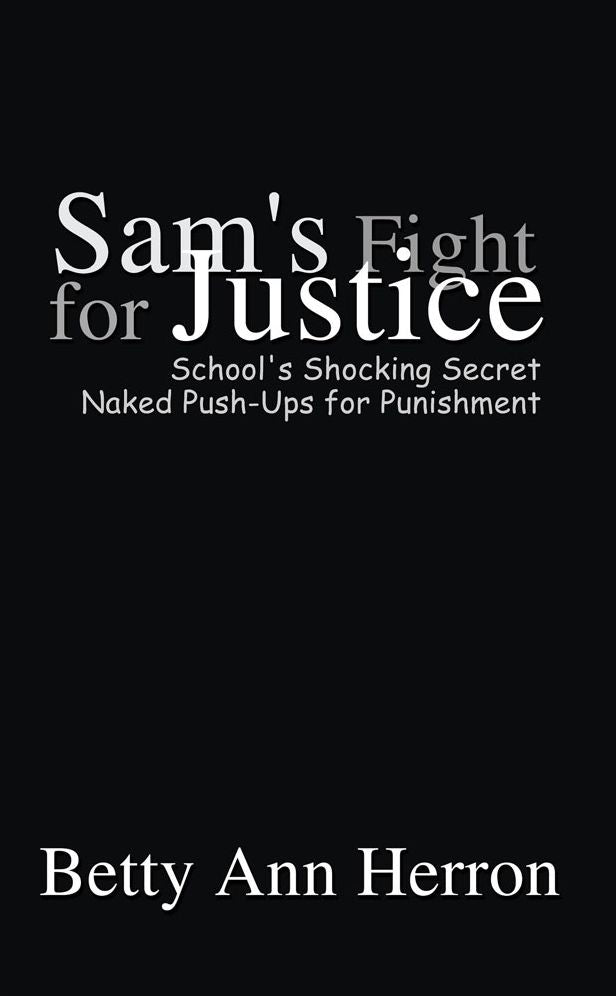 Sam's Fight for Justice: School's Shocking Secret Naked Push-Ups for Punishement (PagePerfect NOOK Book)