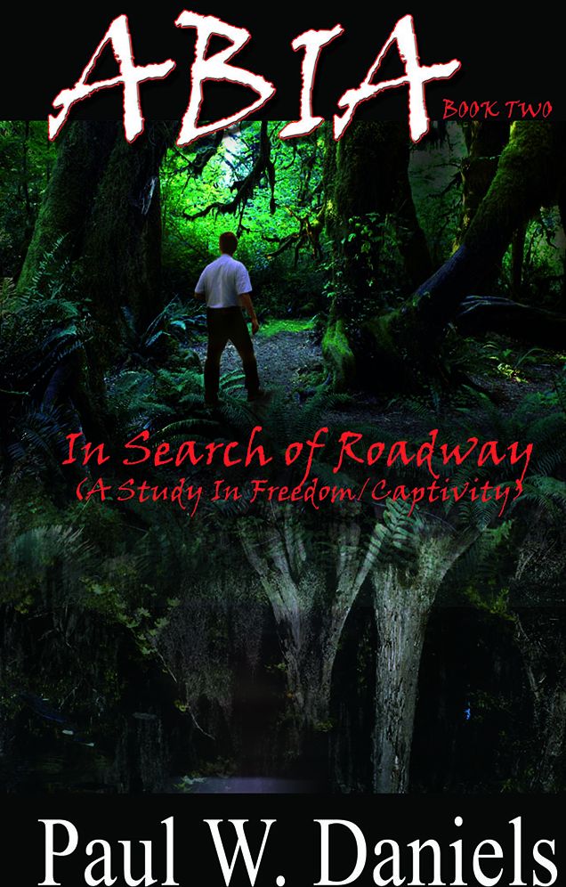 ABIA BOOK TWO: In Search of Roadway (A Study In Freedom/Captivity)