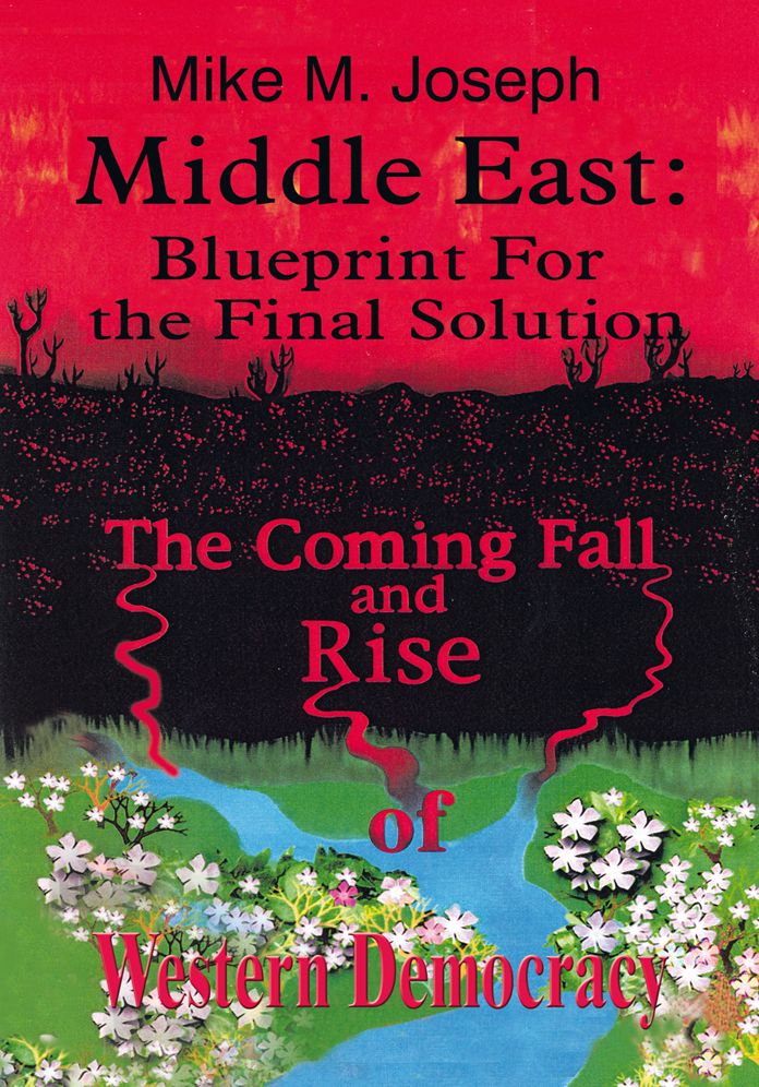 Middle East: Blueprint for the Final Solution: The Coming Fall and Rise of Western Democracy