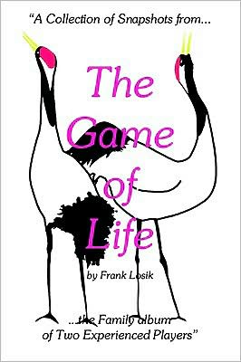 The Game of Life: "A Collection of Snapshots from the Family Album of Two Experienced Players"
