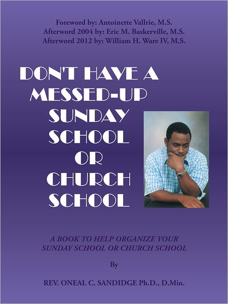 DON'T HAVE A MESSED-UP SUNDAY SCHOOL OR CHURCH SCHOOL: A Book to Help Organize Your Sunday School or Church School
