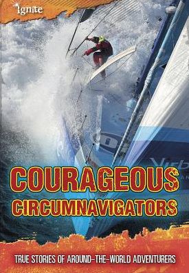 Courageous Circumnavigators : True Stories of Around-the-world Adventurers