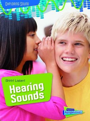 Shhh! Listen! : Hearing Sounds