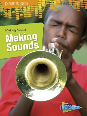 Making Noise! : Making Sounds