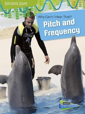 Why Can't I Hear That? : Pitch and Frequency