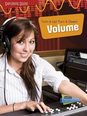 Turn It Up! Turn It Down! : Volume