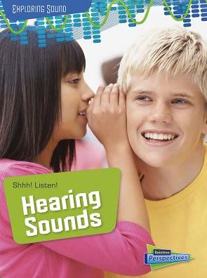 Shhh! Listen! : Hearing Sounds