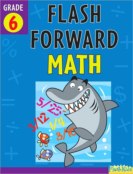 Flash Forward Math: Grade 6 (Flash Kids Flash Forward)