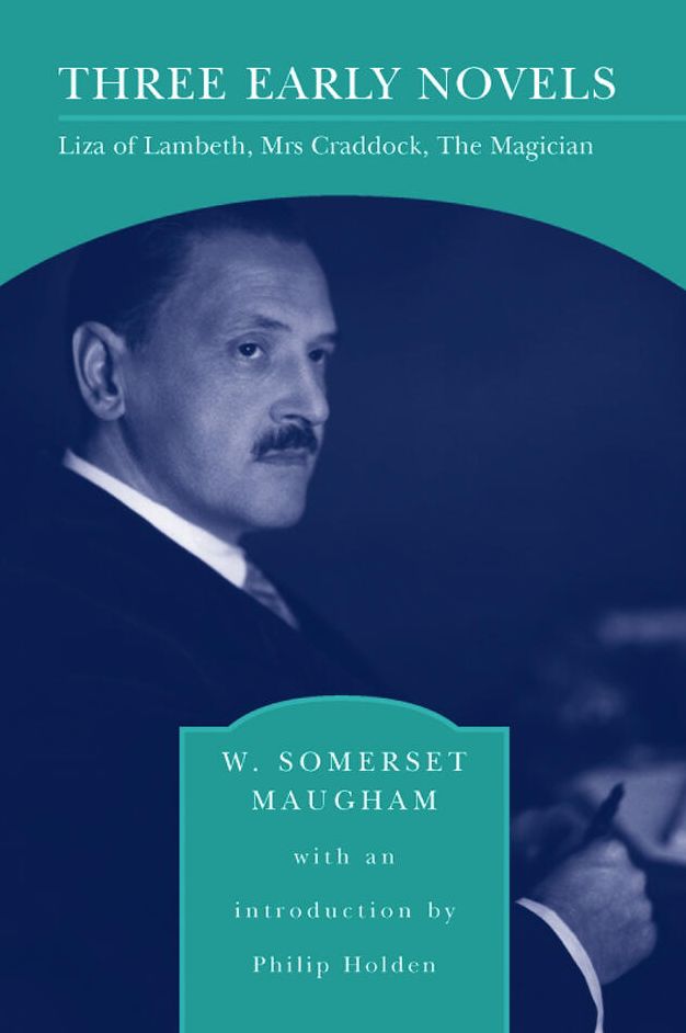 Three Early Novels: Liza of Lambeth, Mrs Craddock, The Magician (Barnes & Noble Library of Essential Reading)