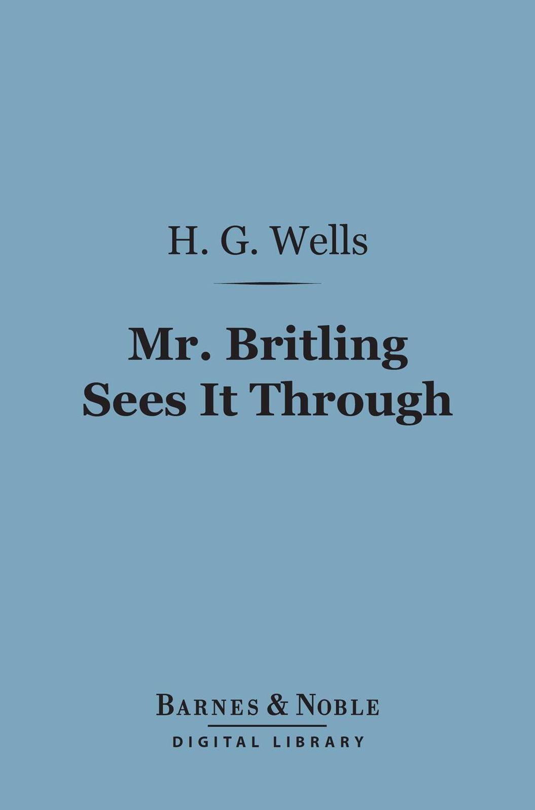Mr. Britling Sees It Through (Barnes & Noble Digital Library)
