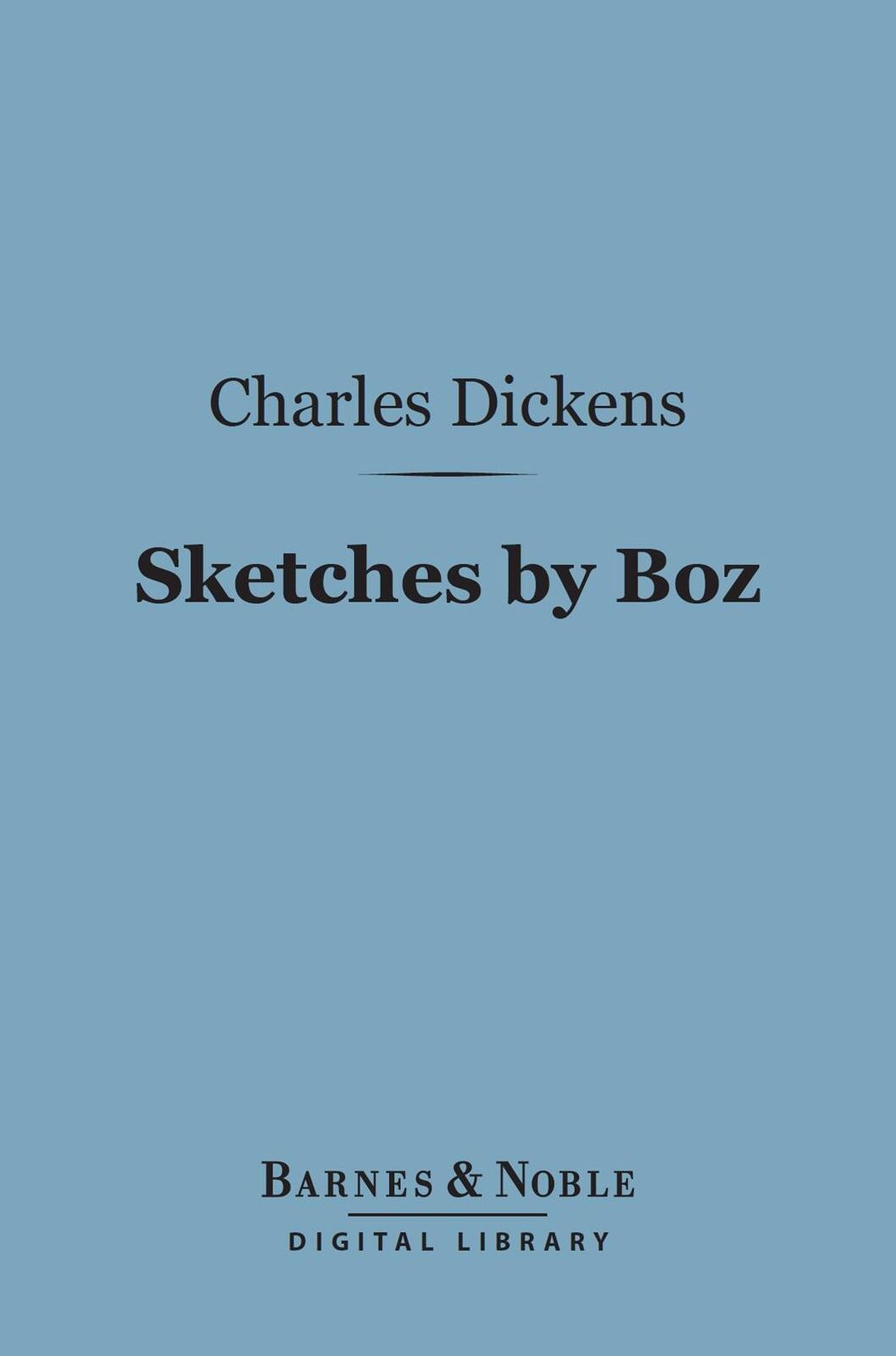 Sketches by Boz (Barnes & Noble Digital Library)