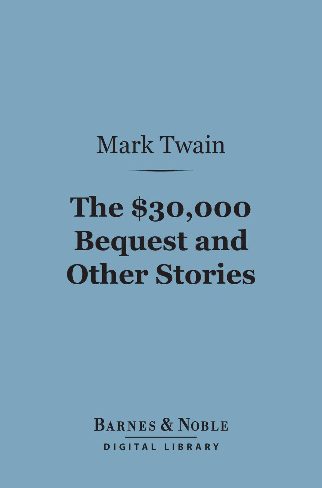 The $30,000 Bequest and Other Stories (Barnes & Noble Digital Library)