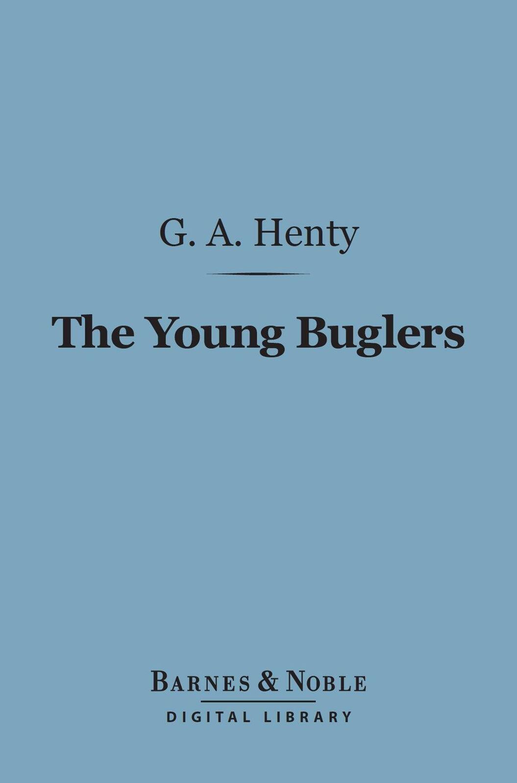 The Young Buglers (Barnes & Noble Digital Library): A Tale of the Peninsular War
