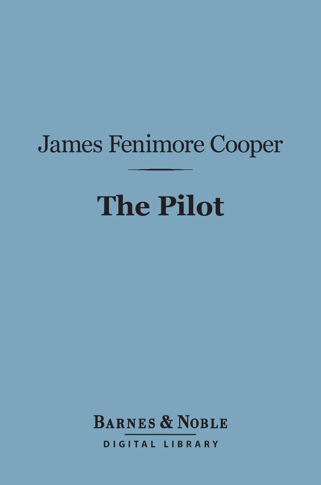 The Pilot (Barnes & Noble Digital Library): A Tale of the Sea