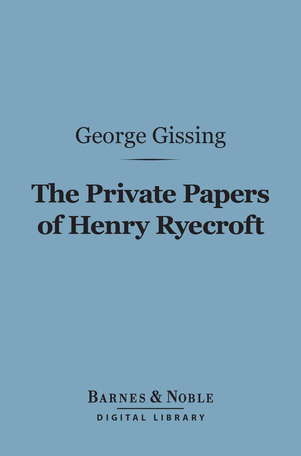 The Private Papers of Henry Ryecroft (Barnes & Noble Digital Library)