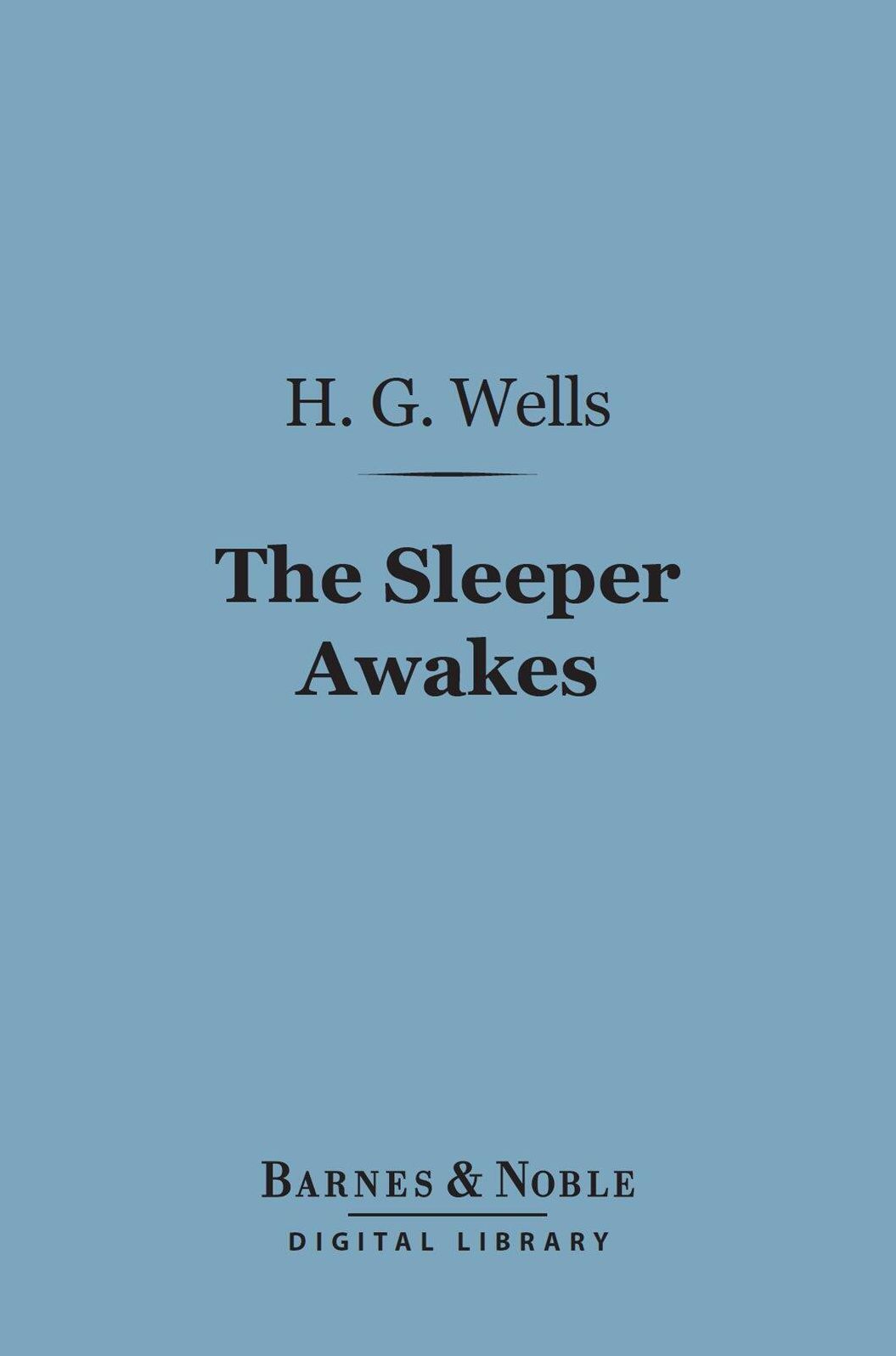 The Sleeper Awakes (Barnes & Noble Digital Library)