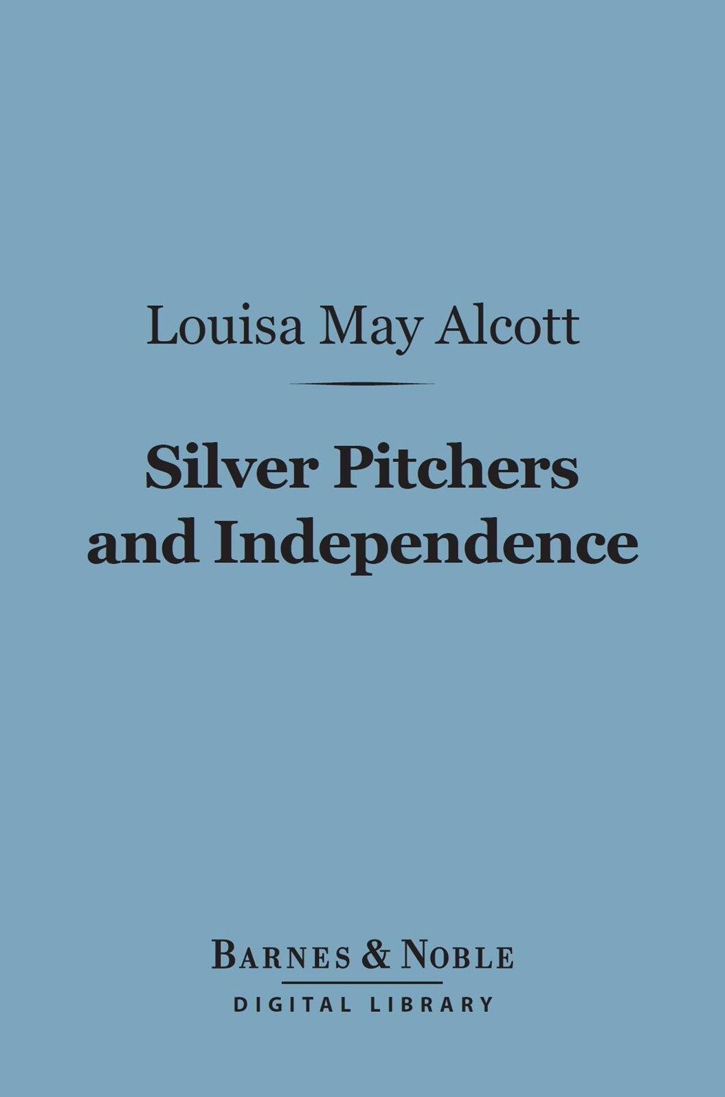 Silver Pitchers, And Independence (Barnes & Noble Digital Library): A Centennial Love Story