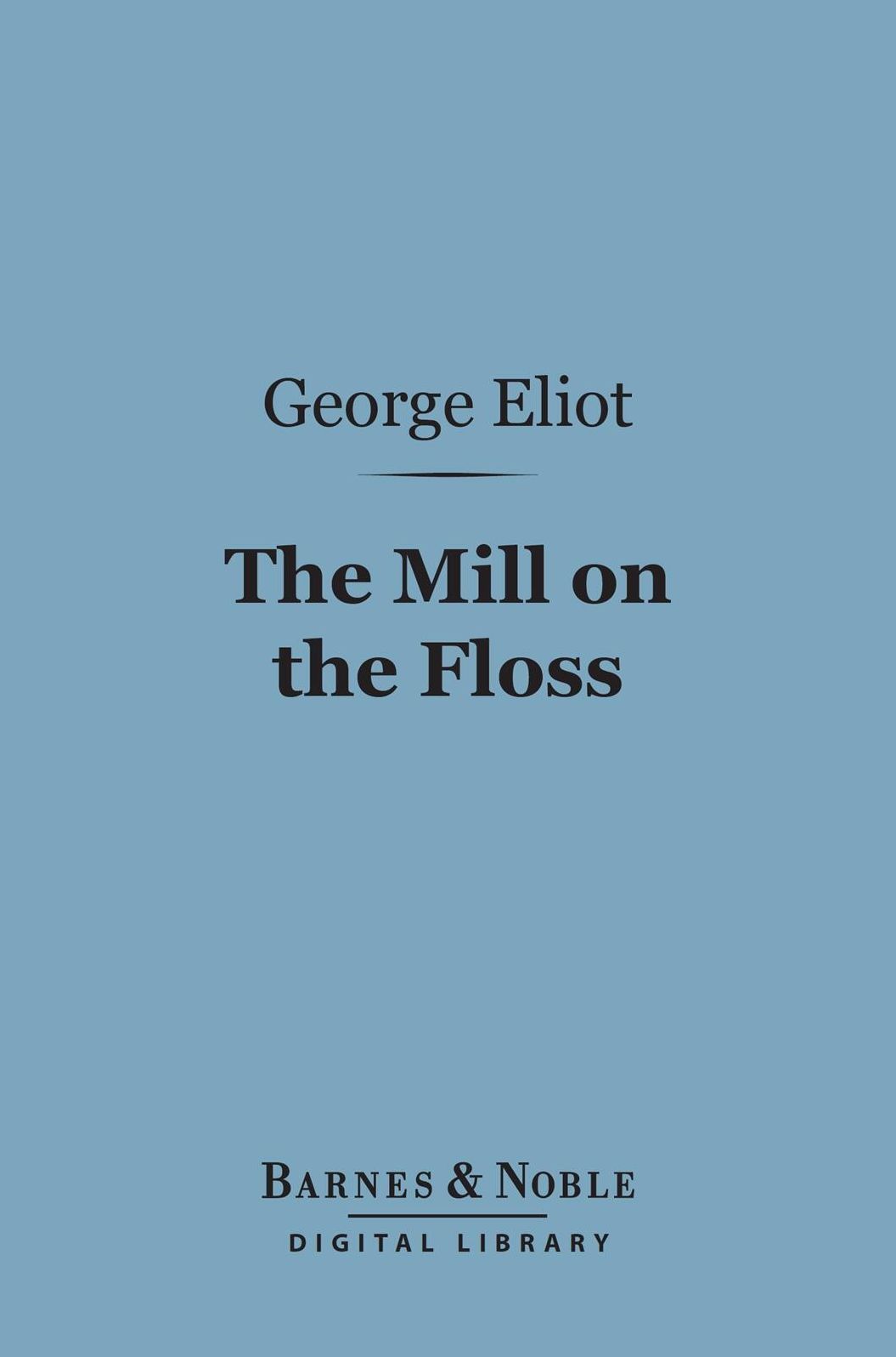 The Mill on the Floss (Barnes & Noble Digital Library)