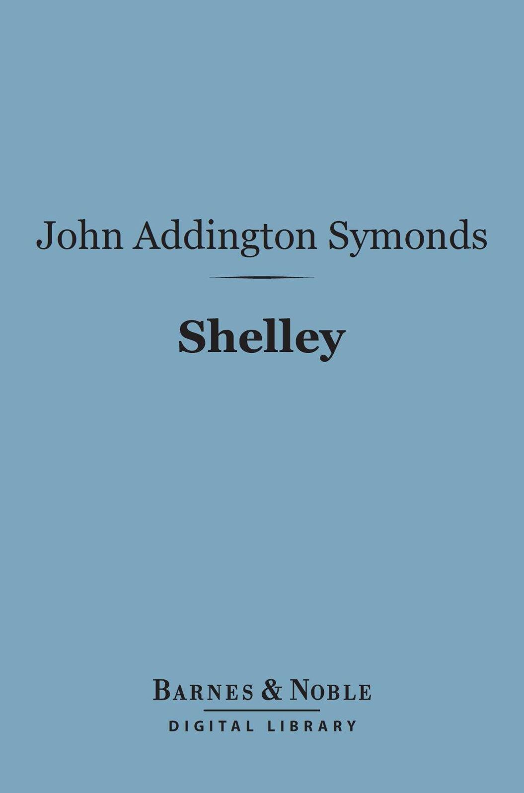 Shelley (Barnes & Noble Digital Library): English Men of Letters Series