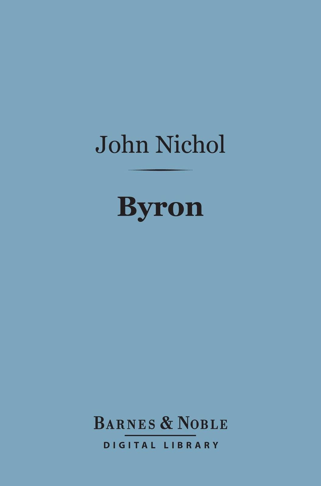 Byron (Barnes & Noble Digital Library): English Men of Letters Series