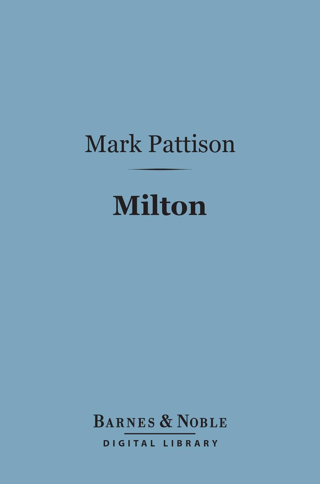 Milton (Barnes & Noble Digital Library): English Men of Letters Series