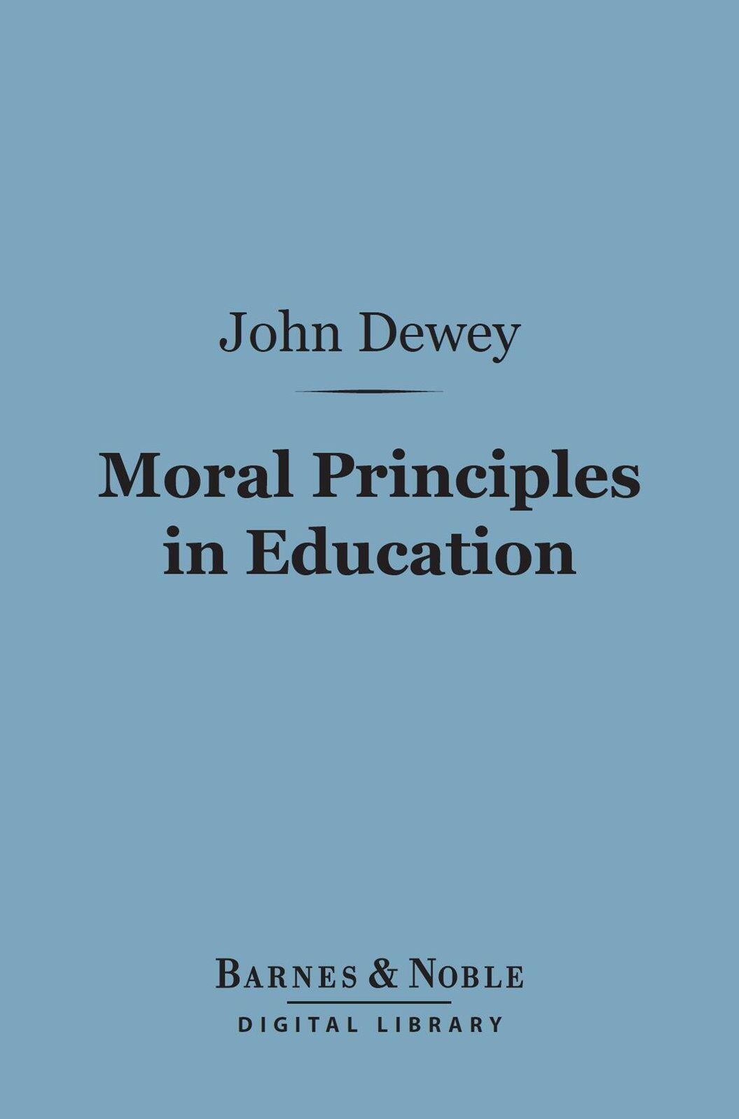 Moral Principles in Education (Barnes & Noble Digital Library)