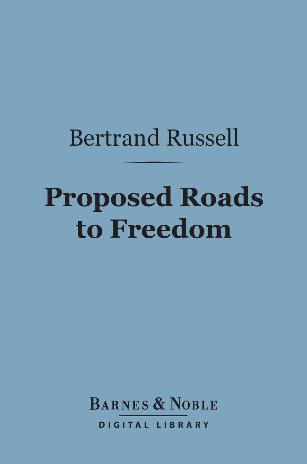 Proposed Roads to Freedom (Barnes & Noble Digital Library): Socialism, Anarchism and Syndicalism