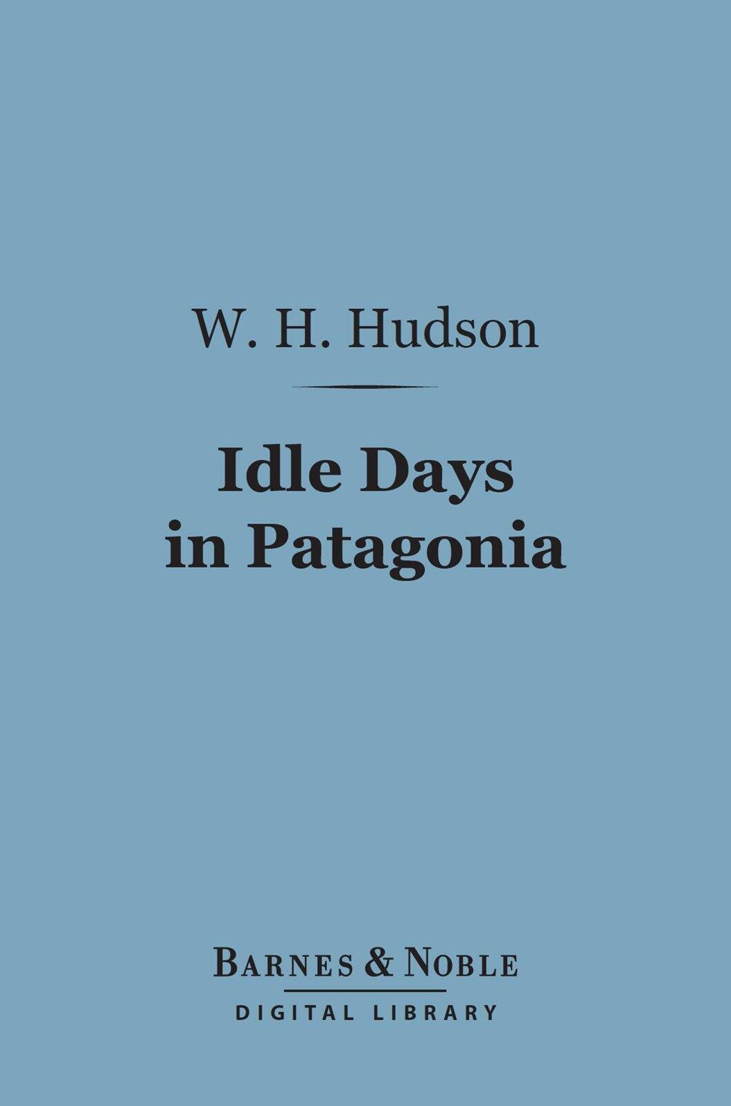 Idle Days in Patagonia (Barnes & Noble Digital Library)