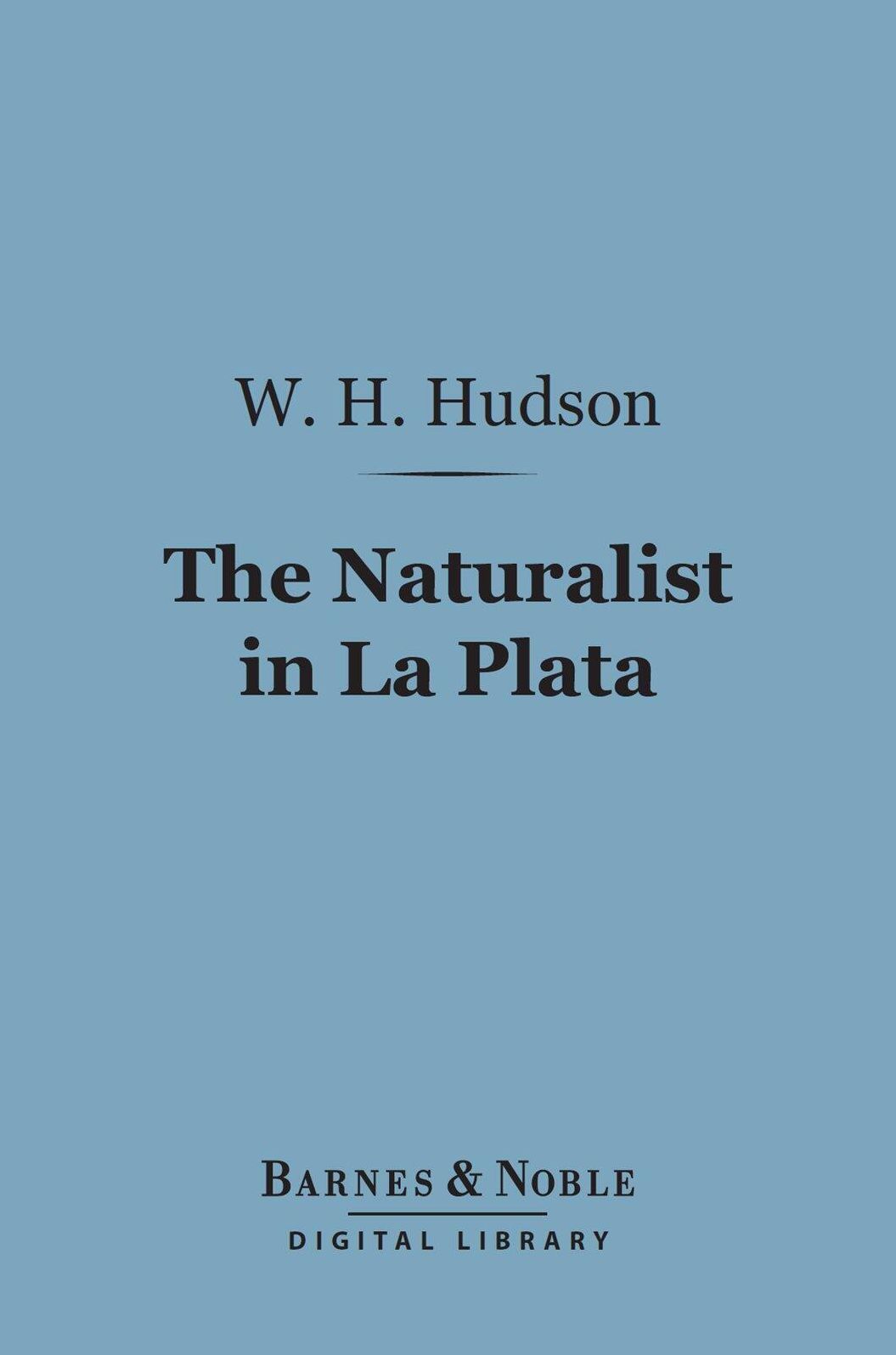 The Naturalist in La Plata (Barnes & Noble Digital Library)
