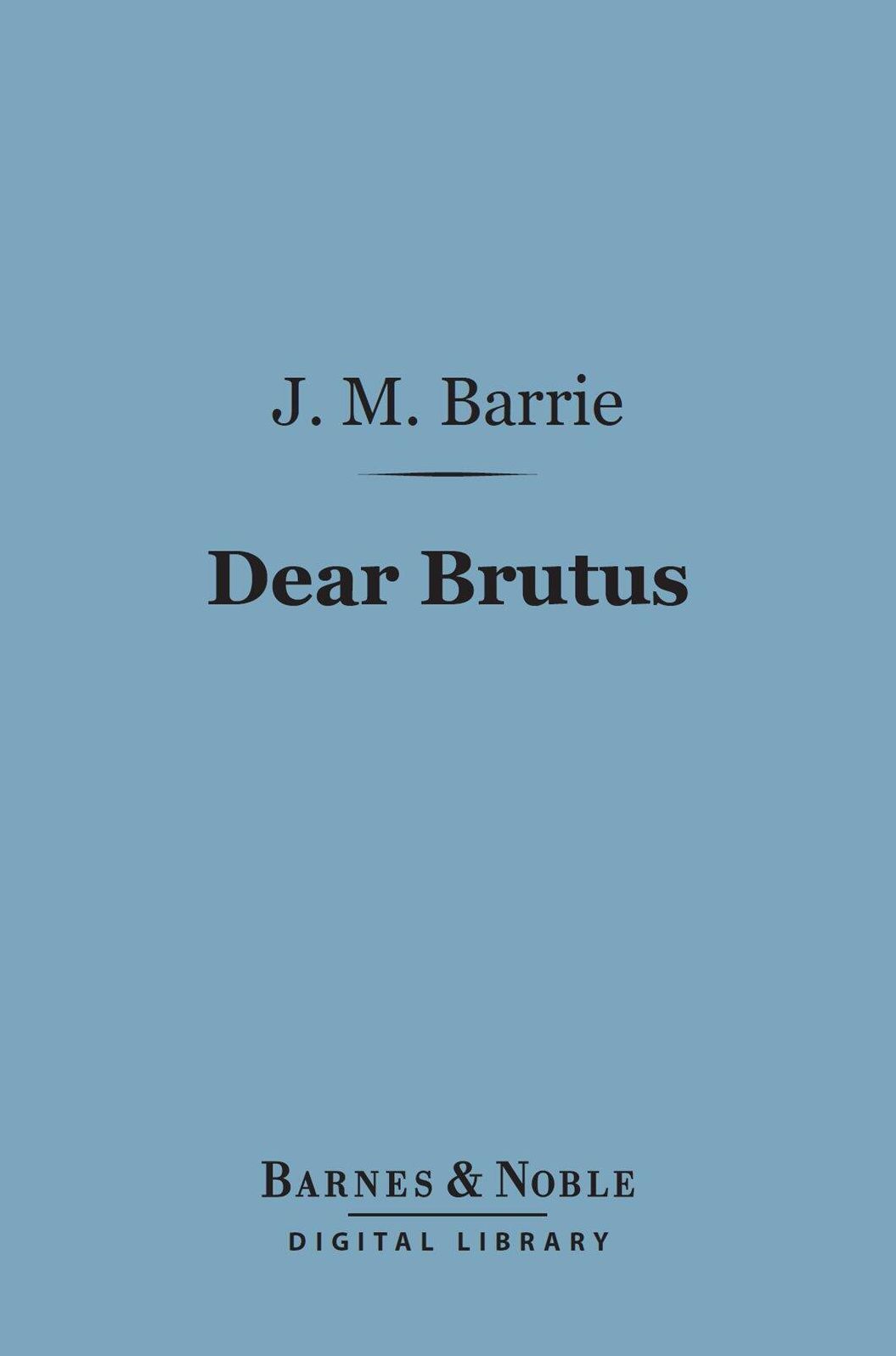 Dear Brutus (Barnes & Noble Digital Library)