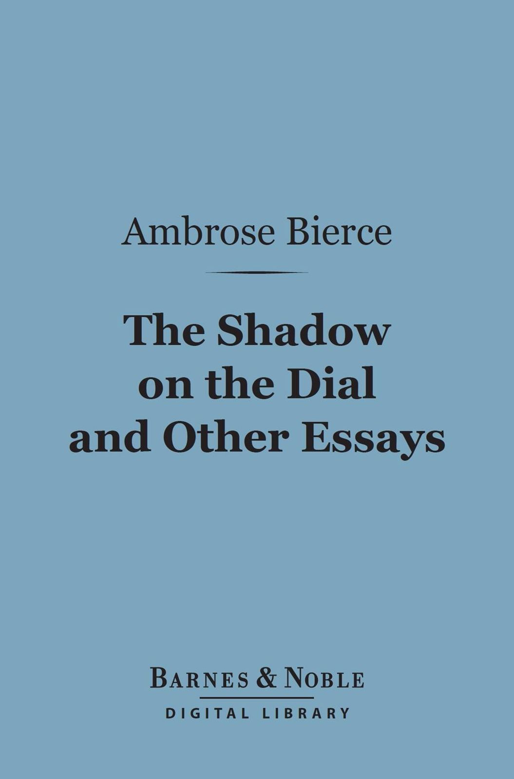 The Shadow on the Dial and Other Essays (Barnes & Noble Digital Library)
